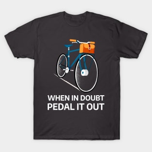 When In Doubt Pedal It Out T-Shirt